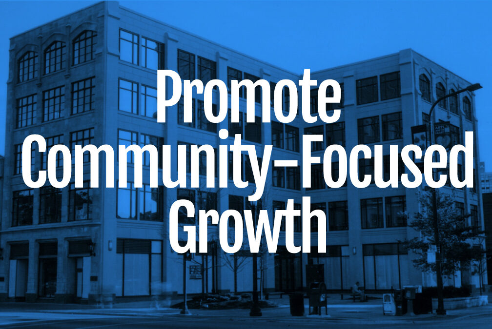 Promote Community-Focused Growth